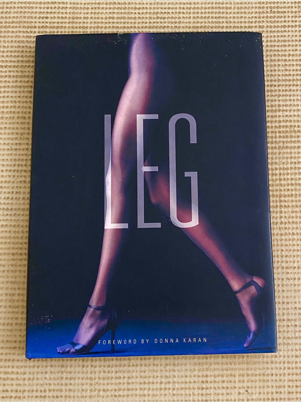 Vintage Fashion Art Book: "LEG" Foreword by Donna Karan.Coffee Table Book 14x10”